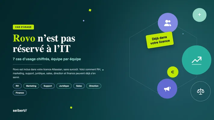 Rovo n'est pas réservé à l'IT, 7 cas d'usage chiffrés, équipe par équipe : RH, Marketing, Support, Juridique, Sales, Direction, Finance