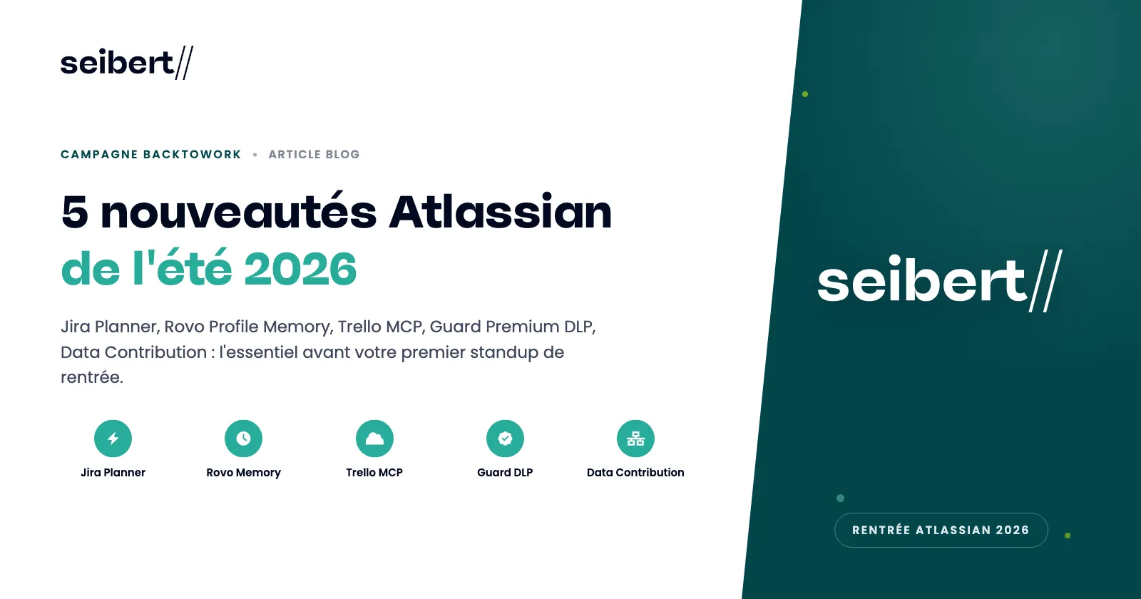 5 nouveautés Atlassian de l'été 2026 : Jira Planner, Rovo Profile Memory, Trello MCP, Guard Premium DLP, Data Contribution
