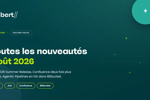 Atlassian Feature Focus Août 2026 — Toutes les nouveautés clés du mois