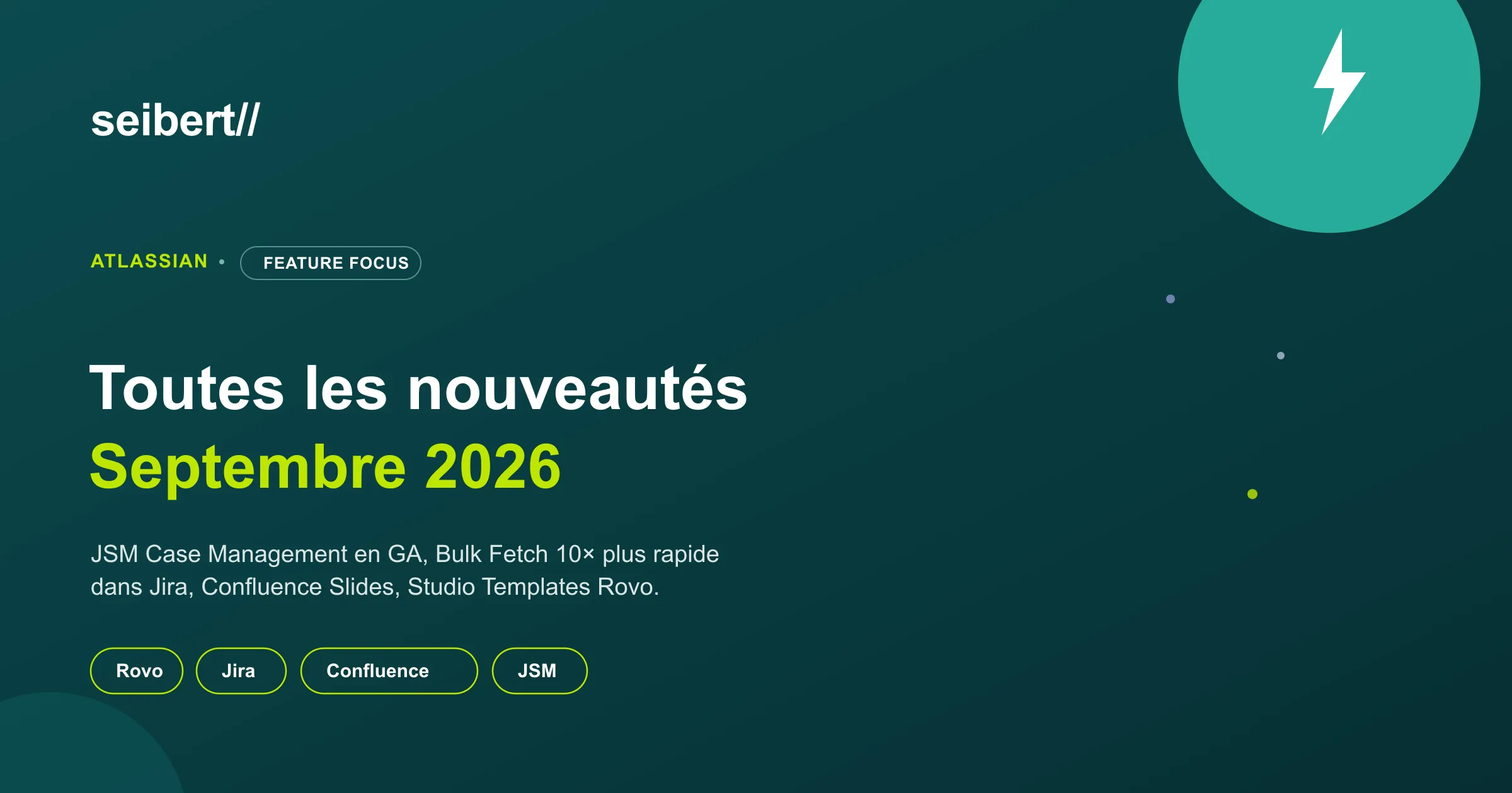 Atlassian Feature Focus Septembre 2026 : toutes les nouveautés clés du mois
