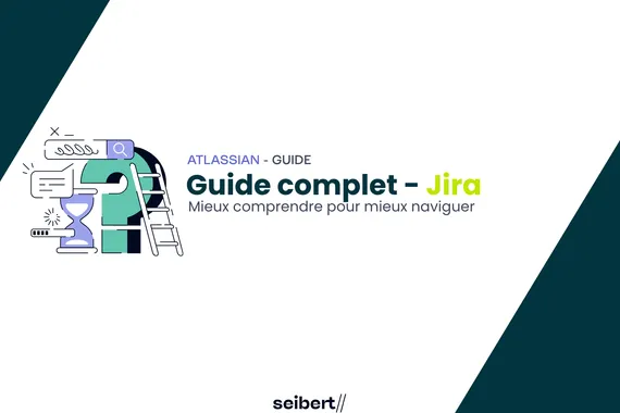 Le guide complet Jira 2026 : mieux comprendre pour mieux naviguer